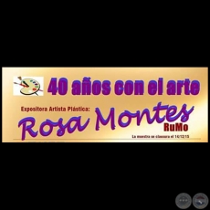 Exposición 40 Años con el Arte de Rosa Montes - Martes 1 de diciembre de 2015